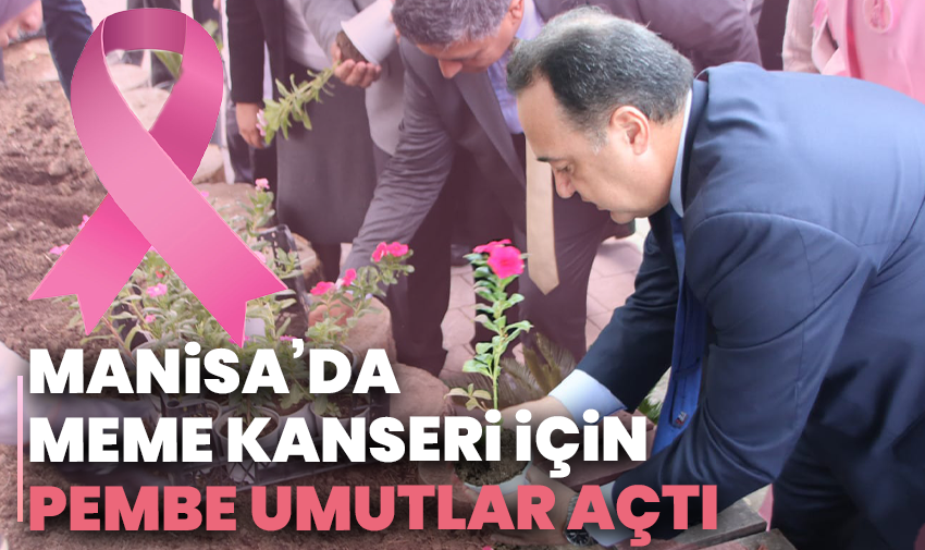 Manisa’da Meme Kanseri Farkındalığı İçin Pembe Umutlar Toprakla Buluştu