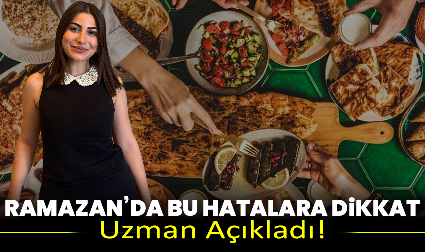 Uzman Açıkladı! Ramazan’da Bu Hatalara Dikkat