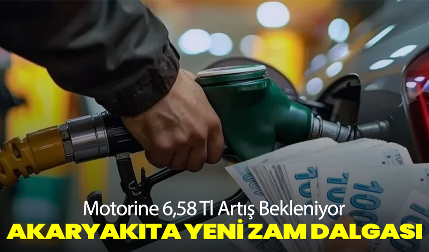 Akaryakıta Yeni Zam Dalgası: Motorine 6,58 Tl Artış Bekleniyor
