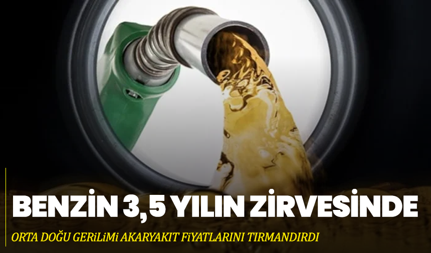 Orta Doğu Gerilimi Akaryakıt Fiyatlarını Tırmandırdı: Benzin 3,5 Yılın Zirvesinde