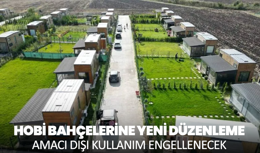 Hobi Bahçelerine Yeni Düzenleme: Amacı Dışı Kullanım Engellenecek