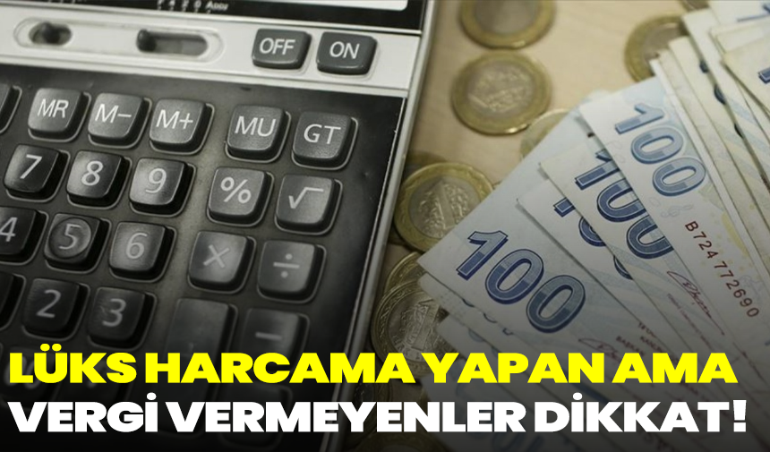 Lüks Harcama Yapan Ama Vergi Vermeyenler Mercek Altında