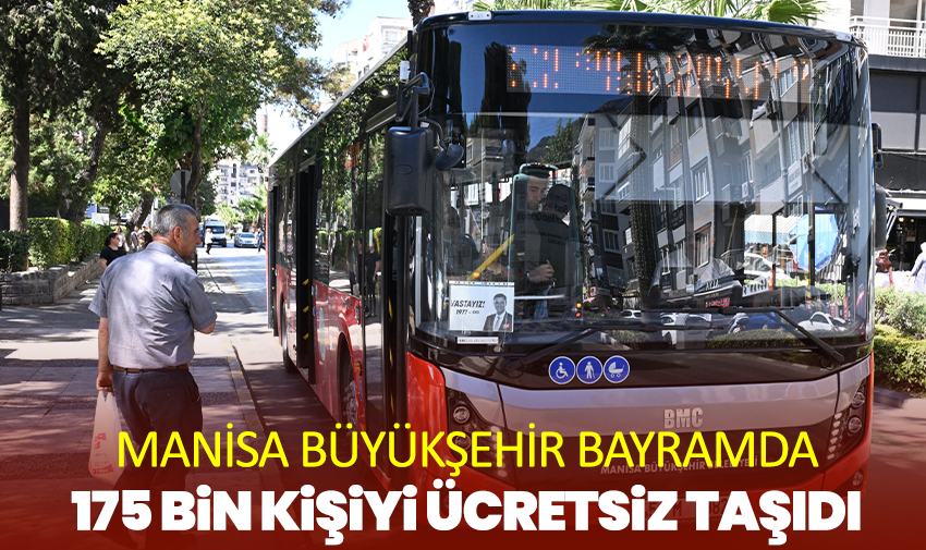 Manisa Büyükşehir Bayramda 175 Bin Kişiyi Ücretsiz Taşıdı