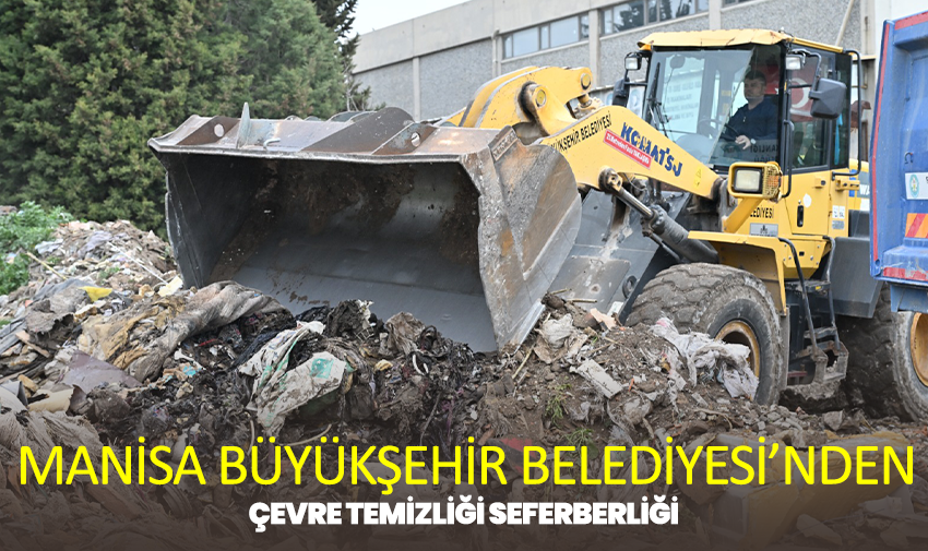Manisa Büyükşehir Belediyesi’nden Çevre Temizliği Seferberliği