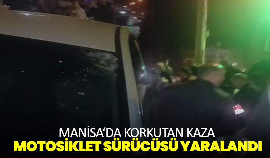 Manisa‘da Korkutan Kaza: Motosiklet Sürücüsü Yaralandı
