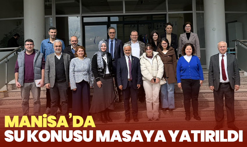Manisa’da Su Konusu Masaya Yatırıldı
