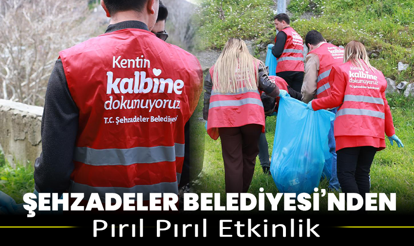 Şehzadeler Belediyesi’nden Pırıl Pırıl Etkinlik