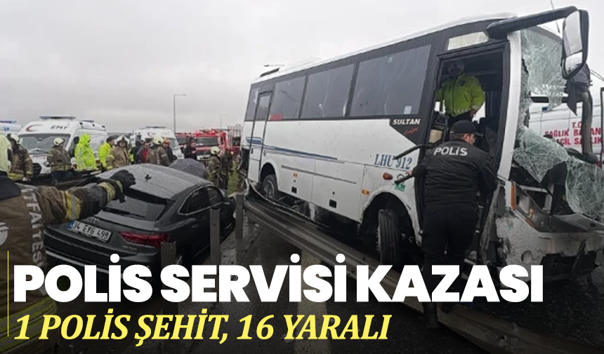 Başakşehir’de Polis Servisi Kazası: 1 Polis Şehit, 16 Yaralı