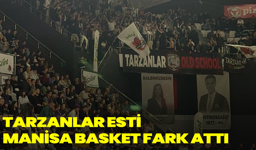 Tarzanlar Esti Manisa Basket Fark Attı