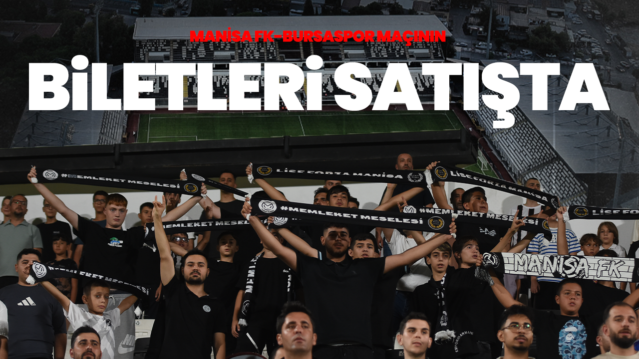 Manisa FK-Bursaspor Maçının Biletleri Satışta