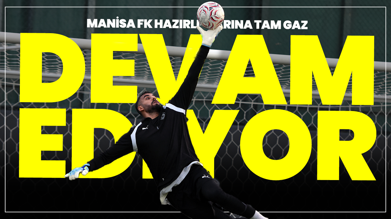 Manisa FK Hazırlıklarına Tam Gaz Devam Ediyor