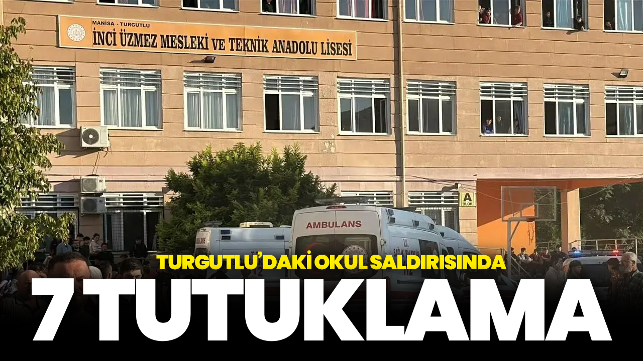 Turgutlu’daki okul saldırısında 7 tutuklama