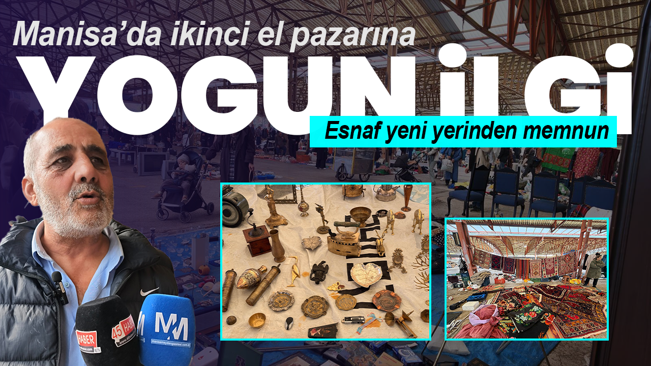 Manisa’da ikinci el pazarına yoğun ilgi: Esnaf yeni yerinden memnun