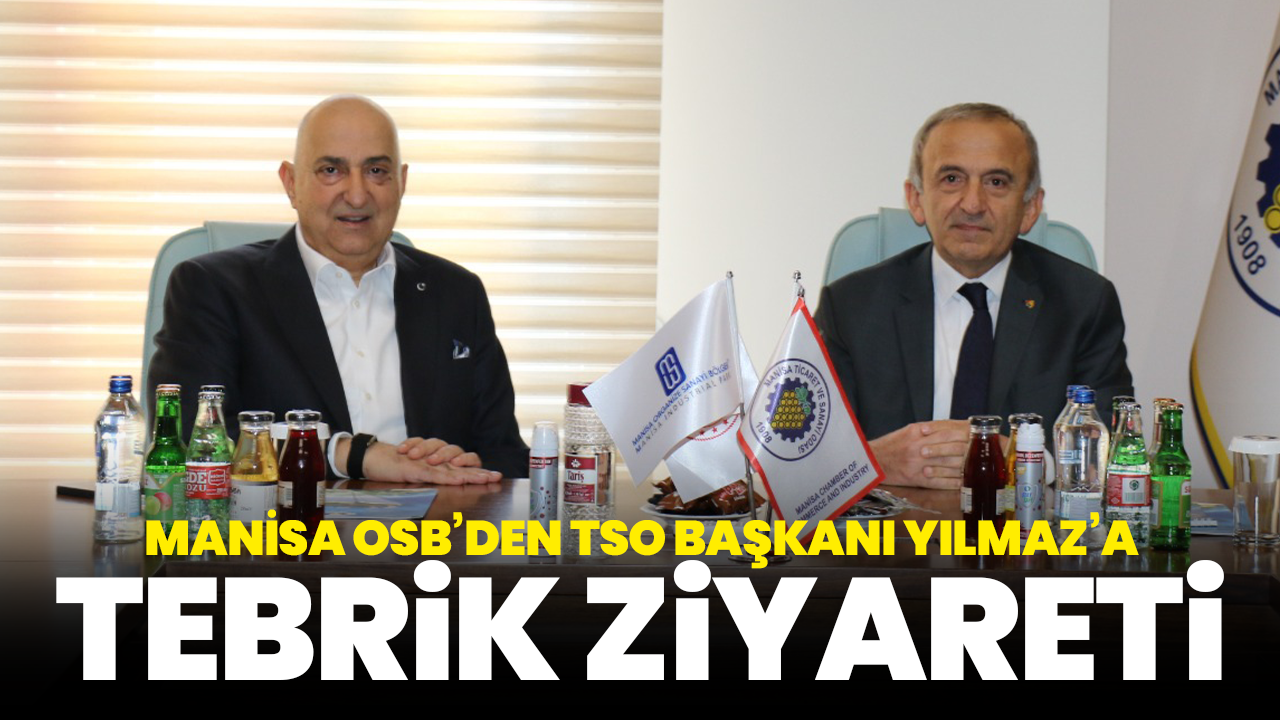 Manisa OSB’den TSO Başkanı Yılmaz’a tebrik ziyareti