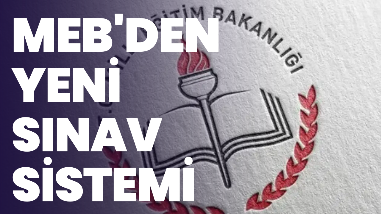 MEB'den yeni sınav sistemi: 26 Ekim'de başlıyor