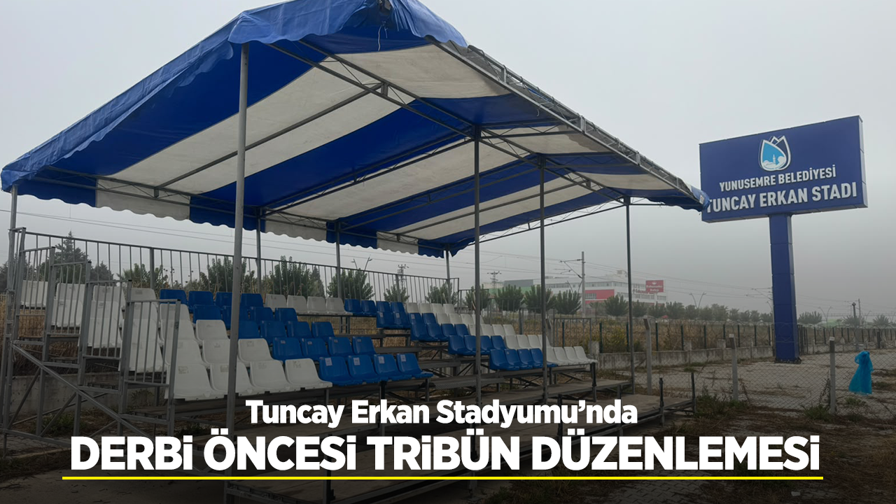 Tuncay Erkan Stadyumu’nda derbi öncesi tribün düzenlemesi