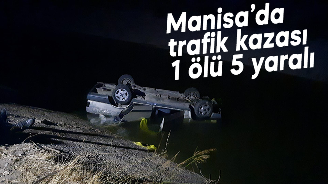 Manisa’da nişana giden aile kaza geçirdi: 1 ölü, 5 yaralı