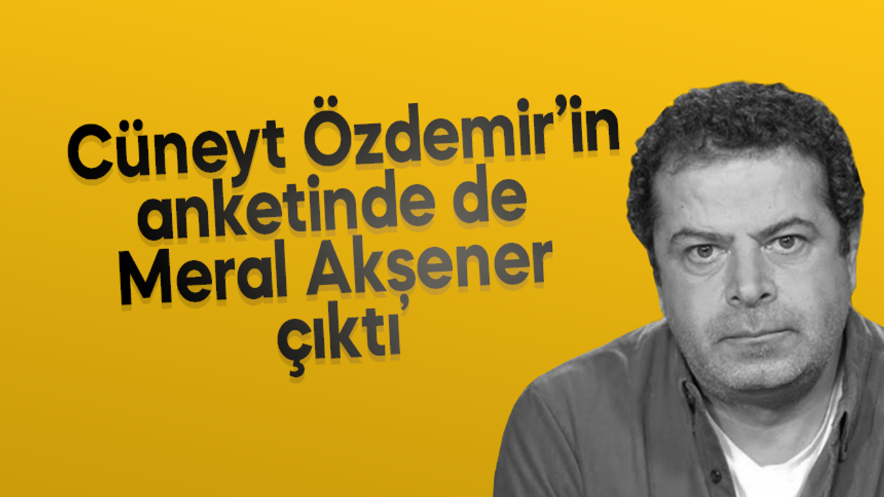 Cüneyt Özdemir anket yaptı ilk sırada Meral Akşener var