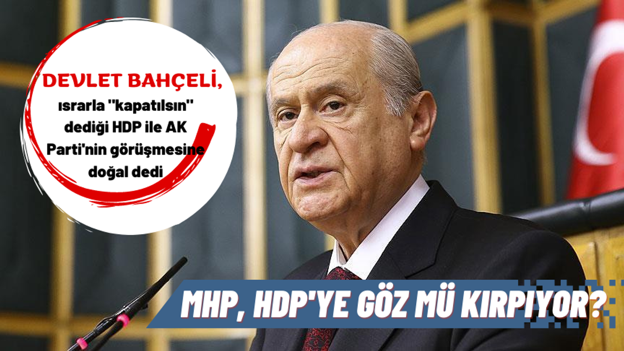 MHP, HDP ye göz mü kırpıyor?