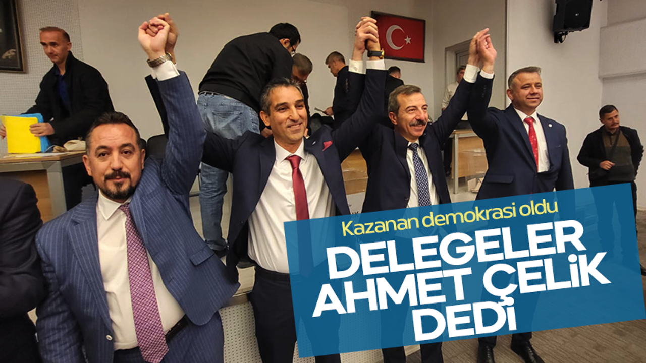İYİ Parti Şehzadeler'de demokrasi kazandı Delegeler Ahmet Çelik dedi