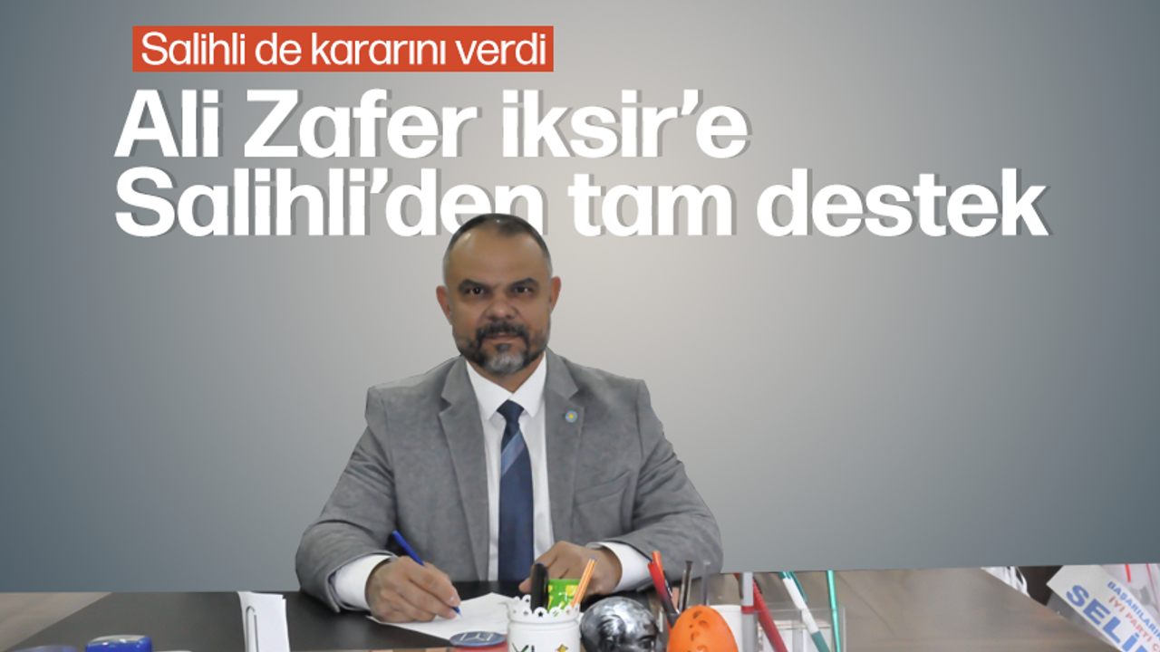 Salihli İYİ Parti Ali Zafer İksir'i destekleme kararı aldı