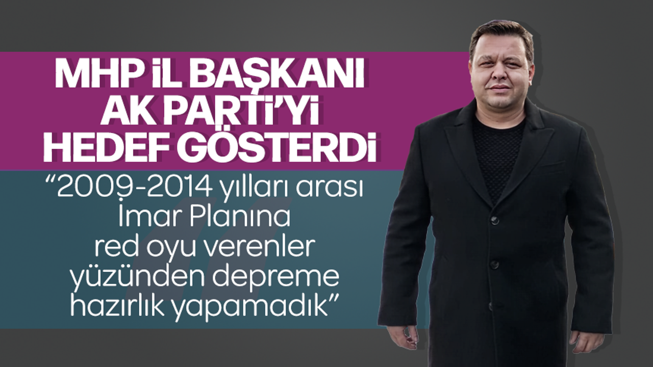 MHP Manisa İl Başkanı Tosuner AK Parti'yi hedef gösterdi "2009-2014 arası İmar Planına red verdiler"