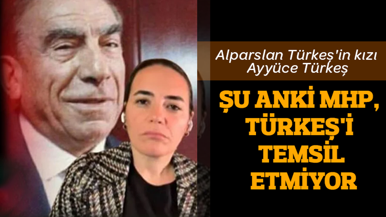 Alparslan Türkeş'in kızı Ayyüce Türkeş: Şu andaki MHP, Türkeş'i temsil etmiyor