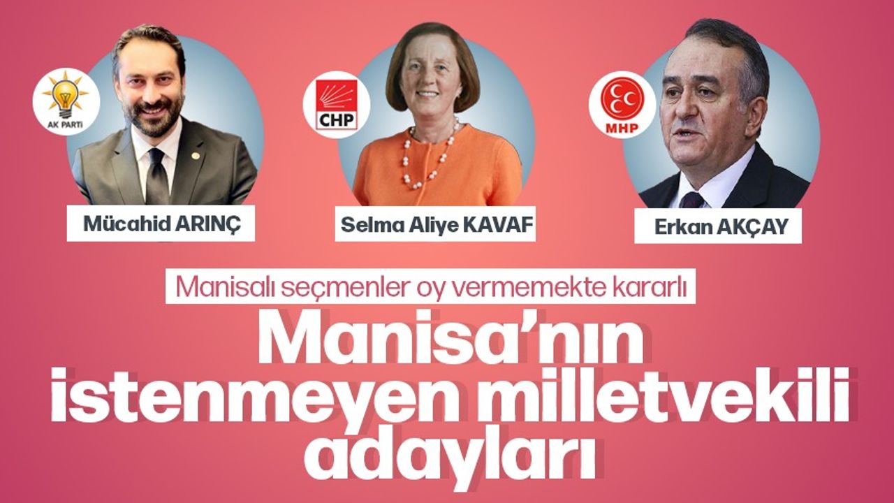 Manisa'nın istenmeyen milletvekili adayları