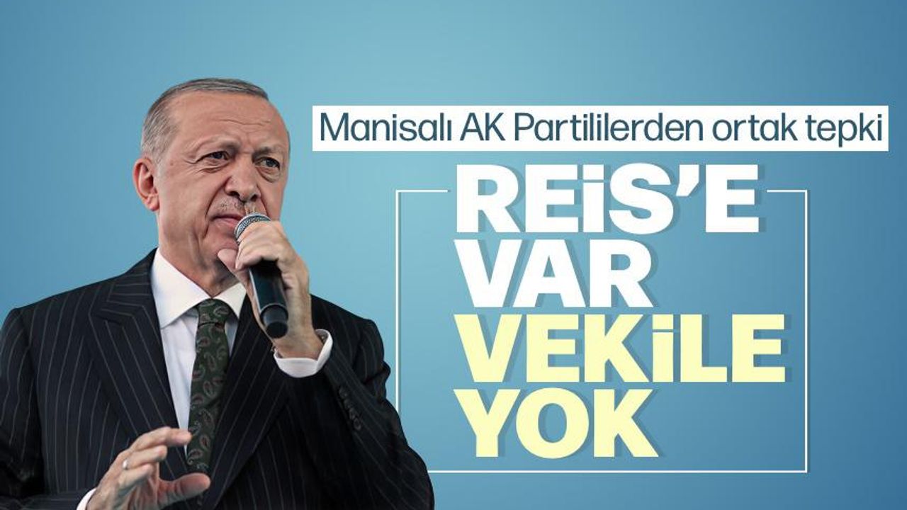 Manisalı Ak Partililerden ortak tepki;Erdoğan'a var vekile oy yok