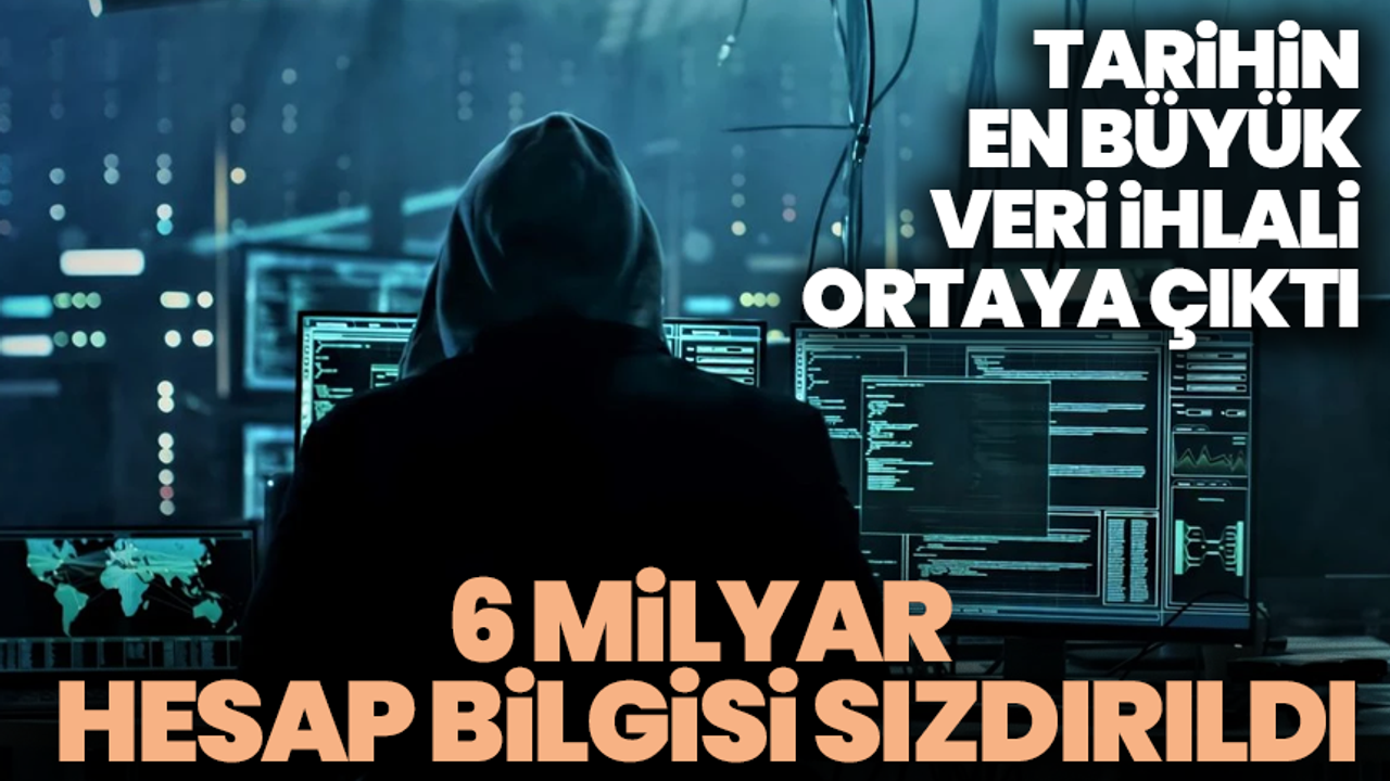6 Milyar Hesap Bilgisi Sızdırıldı: Tarihin En Büyük Veri İhlali Ortaya Çıktı