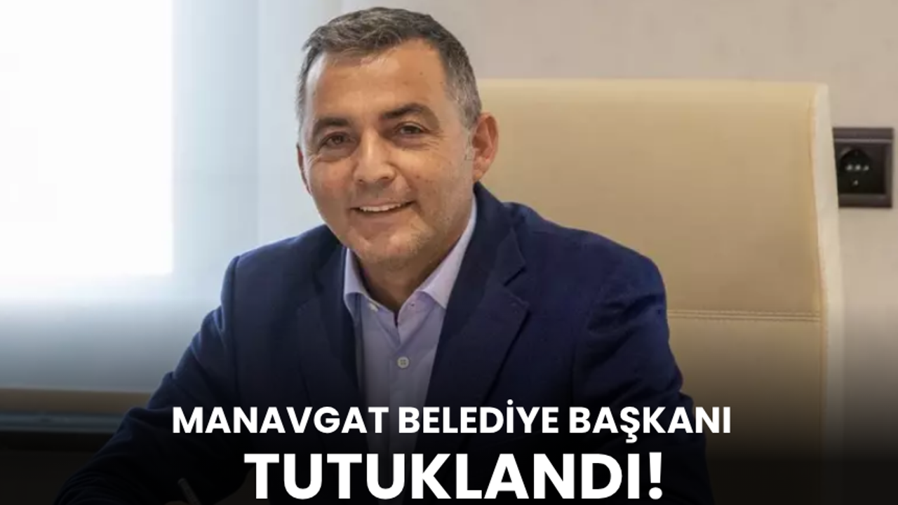 Manavgat Belediye Başkanı Niyazi Nefi Kara tutuklandı!