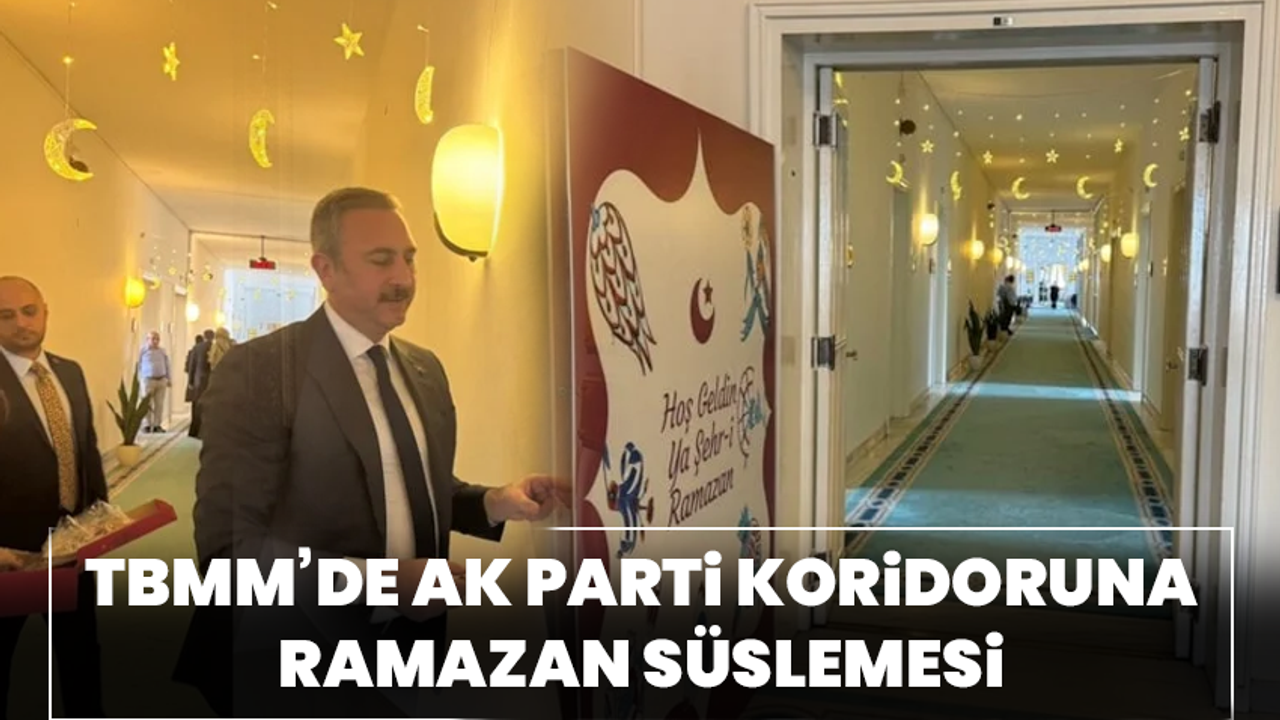 TBMM’de AK Parti koridoruna Ramazan süslemesi