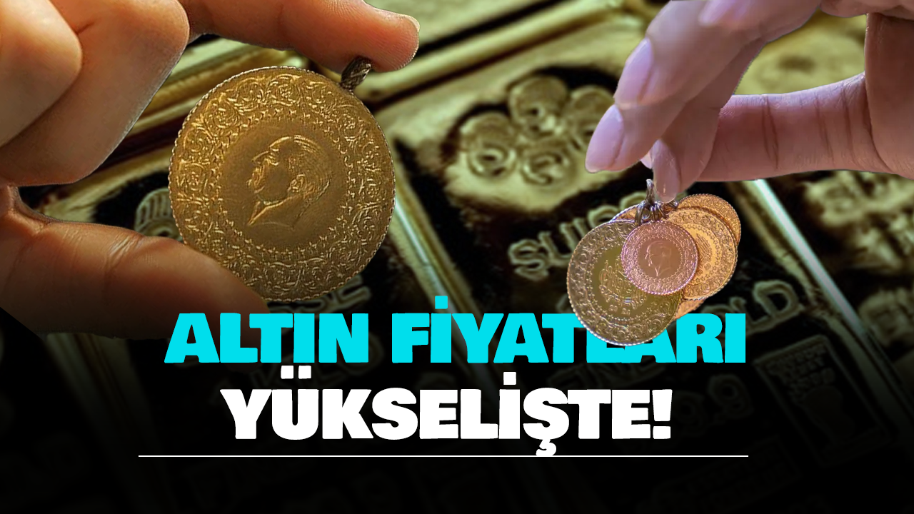 Altın Fiyatları Yükselişte! Gram Altın 6 Bin 574 Liraya Çıktı