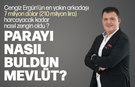 Cengiz Ergün'ün arkadaşı olan Mevlüt Aktan'ın önlenemeyen zenginleşmesi