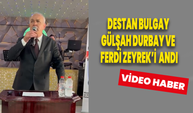 Destan Bulgay Ferdi Zeyrek ve Gülşah Durbay'ı andı