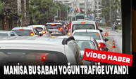 Manisa Bu Sabah Yoğun Trafiğe Uyandı