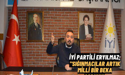 BAŞKAN ERYILMAZ, “SIĞINMACILAR ARTIK BİR MİLLİ BEKA SORUNU”