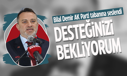Bilal Demir AK Parti tabanına seslendi "Desteğinizi bekliyorum"