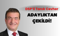 DSP’li Belediye Başkan Adayı Tanık Cevher Adaylıktan çekildi