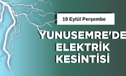 Yunusemre'de 19 Eylül elektrik kesintisi