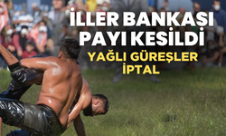 İller bankası payı kesildi yağlı güreşler iptal