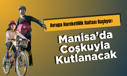 Avrupa Hareketlilik Haftası Başlıyor: Manisa’da Coşkuyla Kutlanacak