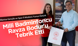 İl Müdürü Yunus Öztürk Milli Badmintoncu Ravza Bodur'u Tebrik Etti