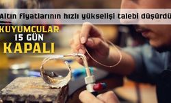 Altın fiyatlarının hızlı yükselişi talebi düşürdü  Kuyumcular 15 gün kapalı