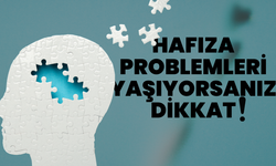 Hafıza problemleri yaşıyorsanız dikkat!