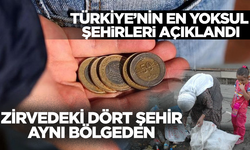 Türkiye’nin en yoksul şehirleri açıklandı: Zirvede dört şehir aynı bölgeden