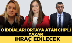 CHP’li Yazar, Gülşah Durbay ve Özgür Özel Hakkındaki İddialar Nedeniyle İhraç Edilecek