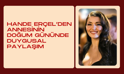 Hande Erçel’den Annesinin Doğum Gününde Duygusal Paylaşım