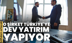 O şirket Türkiye'ye 400 milyon dolar yatırım yapmayı planlıyor! İstihdam artacak