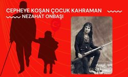 CEPHEYE KOŞAN ÇOCUK KAHRAMAN NEZAHAT ONBAŞI